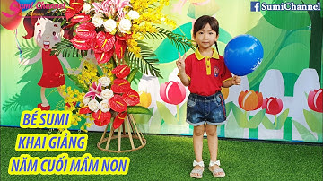 VIDEO Kỉ Niệm Toàn Cảnh Ngày Bé SUMI Đi Khai Giảng Năm Cuối Cùng Học Mẫu Giáo