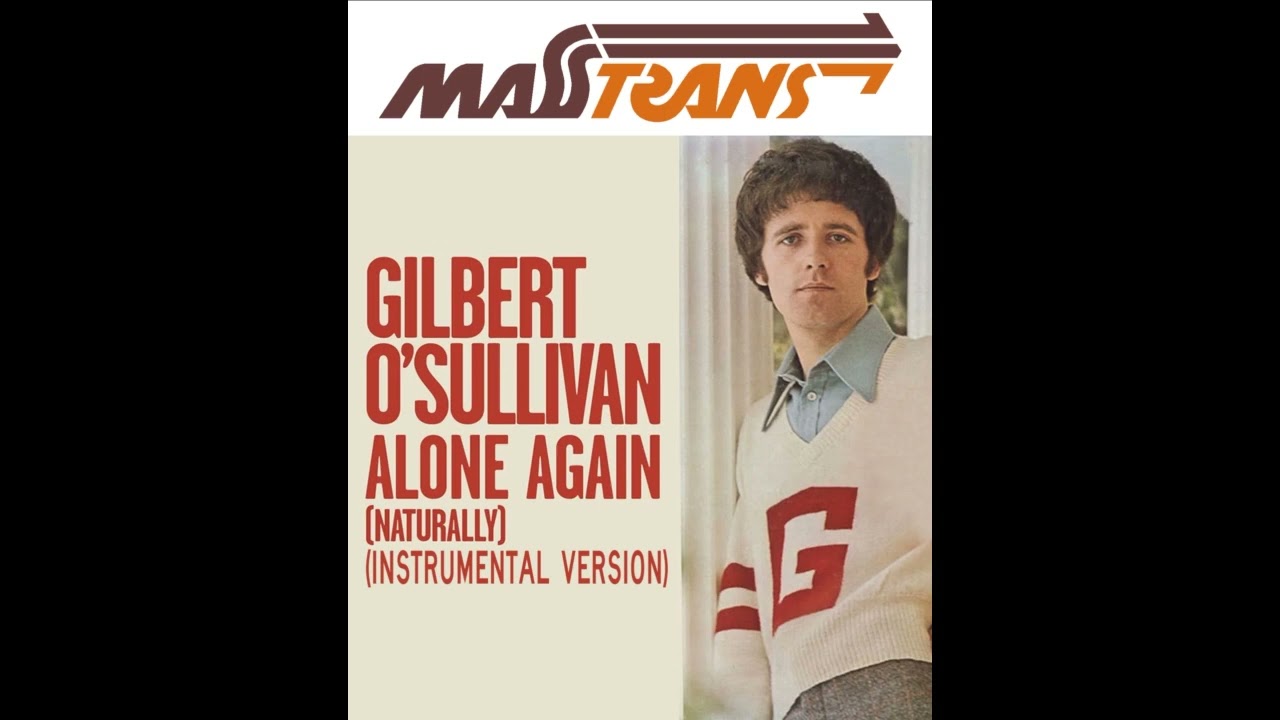 Alone Again (Naturally) - Gilbert O'Sullivan