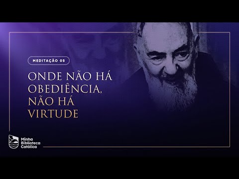 Meditando com Padre Pio | A obediência aos Céus