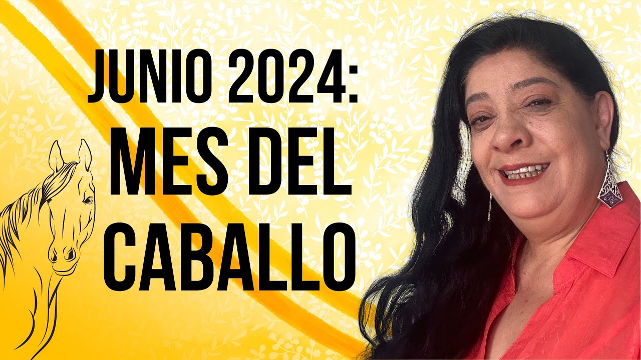 JUNIO 2024 MES DEL CABALLO ACTIVA LA ENERG A A TU FAVOR M Nica 