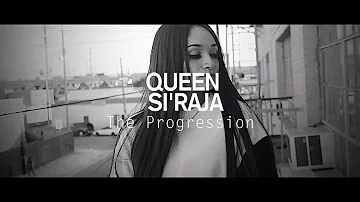 The Progression- Queen Si'raja