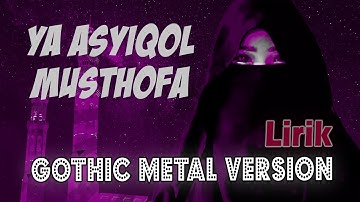 YA ASYIQOL MUSTHOFA Lirik Video versi Gothic Metal