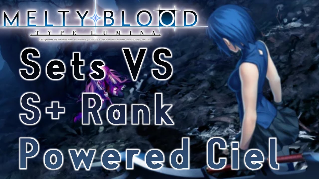 Melty Blood Type Lumina Sets - FT3s vs S+ rank Powered Ciel - YouTube