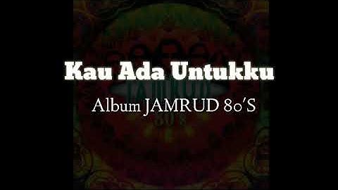 Kau Ada Untukku - Album Jamrud 80s | Lagu Jamrud untuk Seseorang yang ter-Cinta