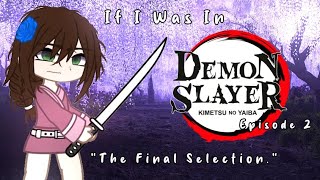 If I was in Demon Slayer, S1, The Final Selection