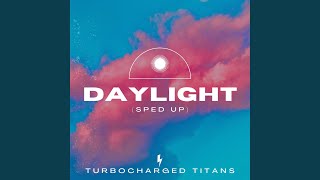 Daylight (Sped Up) - Turbocharged Titans