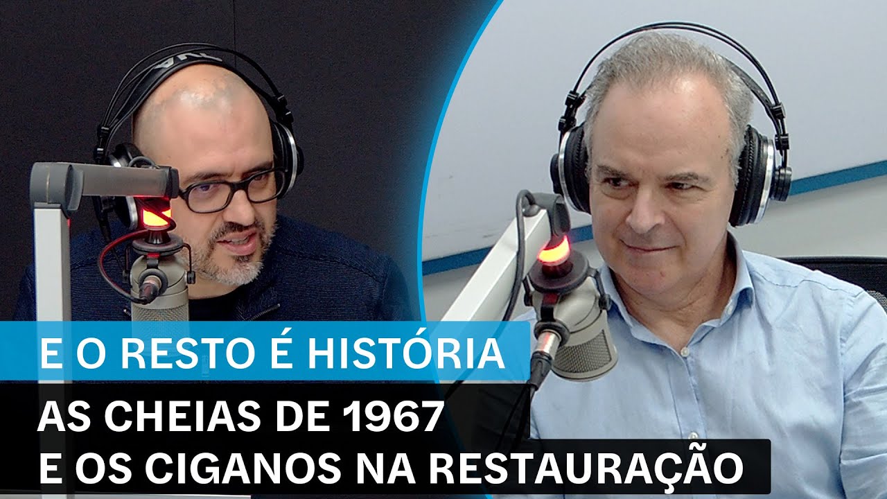 E o Resto É História: As cheias de 1967 e os ciganos na Restauração