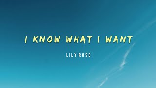 Lily Rose - I Know What I Want (Lyrics)