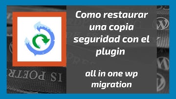 Como restaurar una copia seguridad con el plugin All in One WP Migration