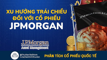Cổ Phiếu JPMorgan | Xu Hướng Trái Chiều Trong Phân Tích Cơ Bản và Phân Tích Kỹ Thuật | Chứng Khoán