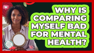 Why Is Comparing Myself Bad For Mental Health?