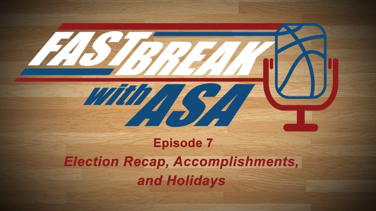 Fast Break with Asa - Episode 7: Election Recap, Accomplishments, and Holidays