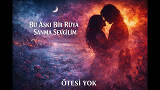 Bu Aşkı Bir Rüya Sanma Sevgilim - Ötesi Yok / Classical Ballad