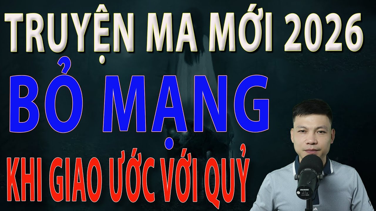 Truyện Ma Mới 2026 - BỎ MẠNG KHI GIAO ƯỚC VỚI QUỶ - Truyện ma làng quê MC Đình Soạn MỚI