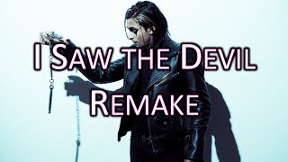 "I Saw the Devil" Remake