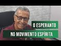 A ligação do Esperanto com o Movimento Espírita - Esperanto - A Língua da Fraternidade