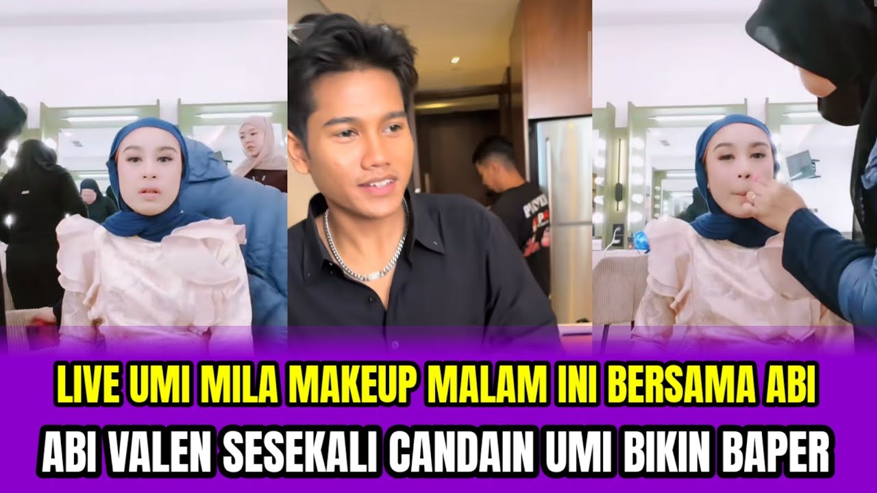 LIVE UMI MILA MAKEUP MALAM INI BERSAMA ABI❗ABI VALEN SESEKALI CANDAIN UMI BIKIN BAPER‼️
