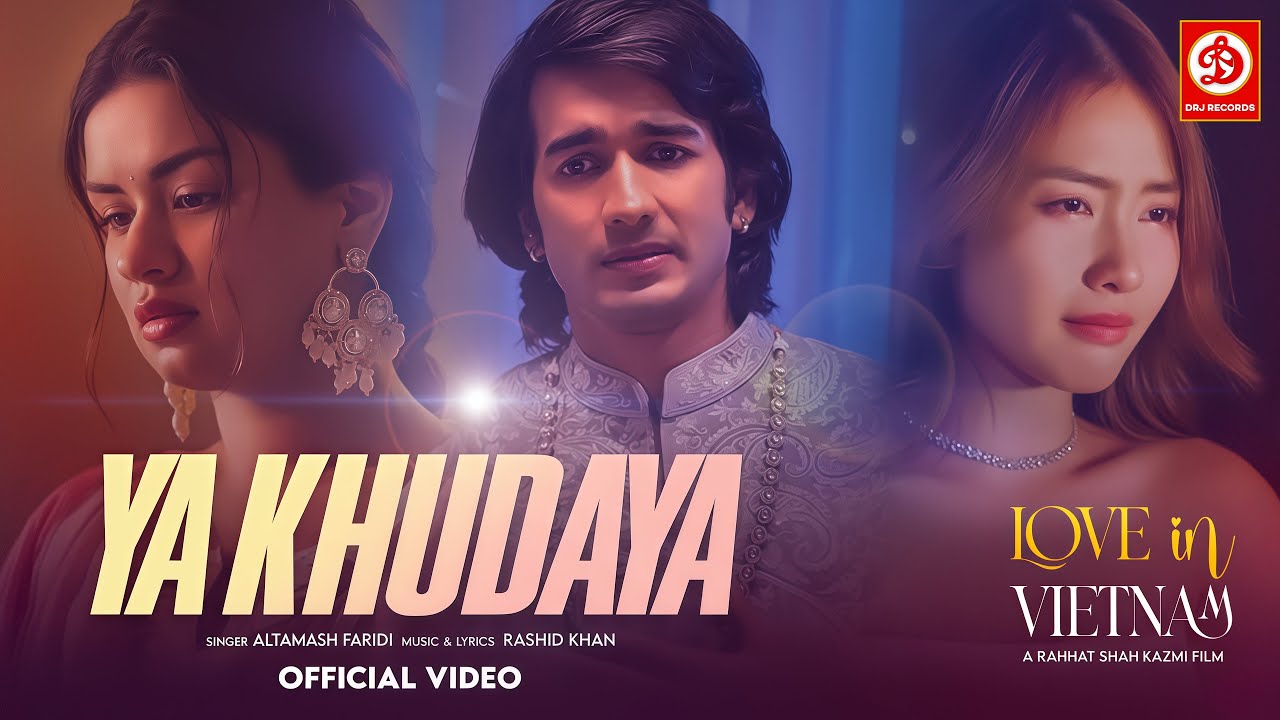 Ya Khudaya (Song) Love In Vietnam | Altamash Faridi, Rashid Khan, Shantanu M, Avneet Kaur, Kha Ngan