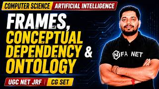 Computer Science | Artificial Intelligence | Frames, Conceptual Dependency & Ontology | UGC NET JRF