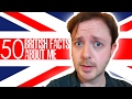 50 British Facts About Me