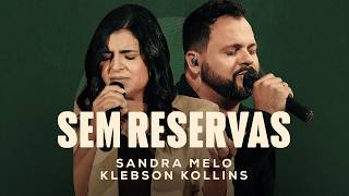 Sem Reservas | Sandra Melo feat. Klebson Kollins (Ao Vivo)
