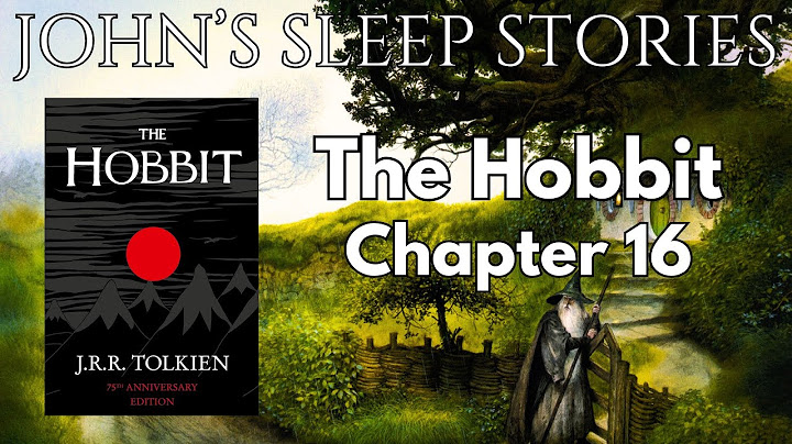 Histoire du sommeil - Le Hobbit Chapitre 16 par J.R.R. Tolkien - Histoires du sommeil de John
