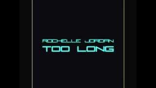 Too Long - Rochelle Jordan