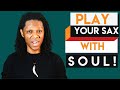 5 Ways How To Play Saxophone With Soul