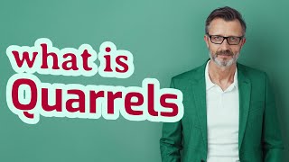 Quarrels | Definition of quarrels 📖
