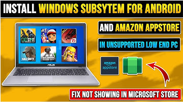 How to Install Windows Subsystem for Android and Amazon Appstore on Unsupported Low-End PC