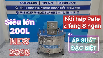 Sản xuất nồi hấp pate điện siêu lớn 200L cho a khách Đà Nẵng 2026