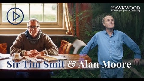 Conversations that Matter with Sir Tim Smit & Alan Moore