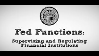 Fed Functions: Supervising and Regulating Financial Institutions