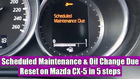 How to reset Scheduled Maintenance Due & Oil Change Due on Mazda CX-5 (2013-2017) in 5 simple steps