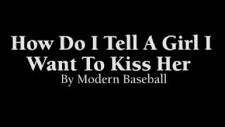 Video thumbnail of "How Do I Tell A Girl I Want To Kiss Her Lyrics - Brendan Lukens (Modern Baseball)"