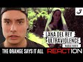 Lana Del Rey - Ultraviolence (Music Video) || REACTION & BREAKDOWN! || THE ORANGE SAYS IT ALL