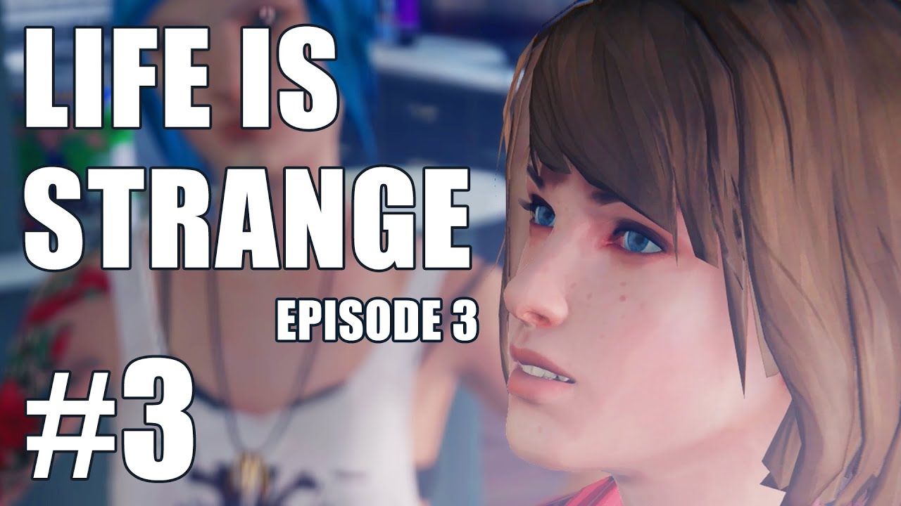 Life is Strange - Episode 3 - Ep3 - YouTube