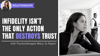 Infidelity Isn’t The Only Action That Destroys Trust