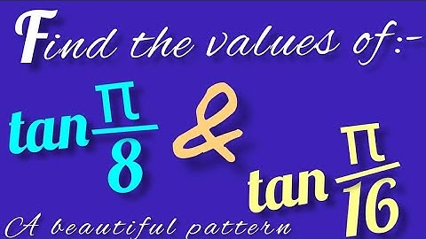 Find the values of tan (pi/8) & tan (pi/16); A beautiful pattern.