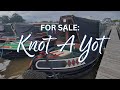 FOR SALE: KNOT A YOT