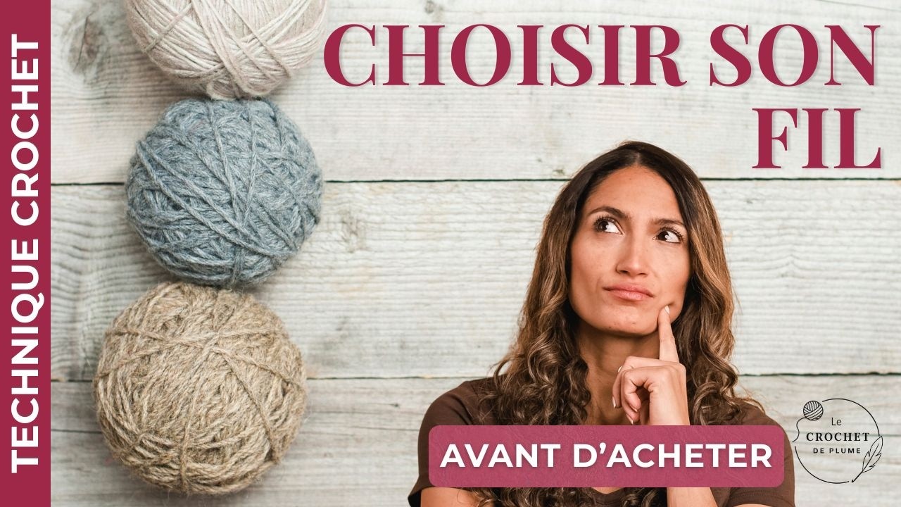 Quel fil choisir au crochet ? Matière, épaisseur, étiquette (débutant)