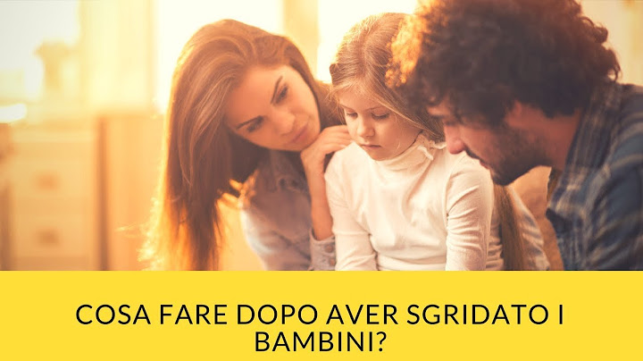 Cosa fare dopo aver sgridato un bambino