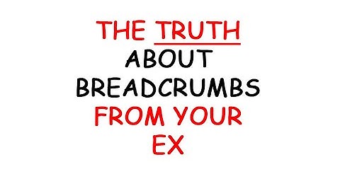 The TRUTH About Breadcrumbs From Your Ex (Podcast 721)