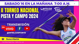 II Torneo Nacional de ATLETISMO Pista y Campo 2024 . SABADO EN LA MAÑANA