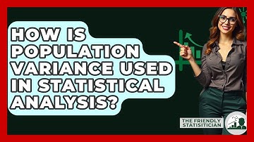 How Is Population Variance Used In Statistical Analysis? - The Friendly Statistician