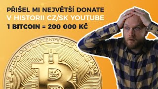 #38 - Přišel mi největší donate v historii CZ/SK YouTube: 1 BITCOIN = 200 000 Kč