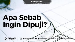 Apa Sebab Ingin Dipuji - Ustadz Ahmad Zainuddin Al-Banjary