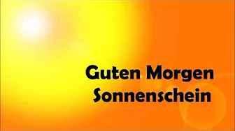 Guten morgen Sonnenschein (lyrisch) Guten morgen Sonnenschein (lyrisch)