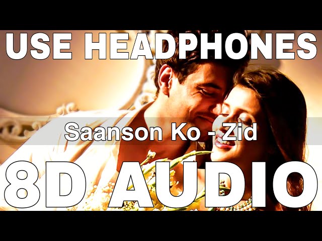 Saanson Ko (8D Audio) || Zid || Arijit Singh || Sharib Toshi || Karanvir Sharma, Mannara class=