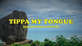 Red Hot Chili Peppers - Tippa My Tongue - Lyrics